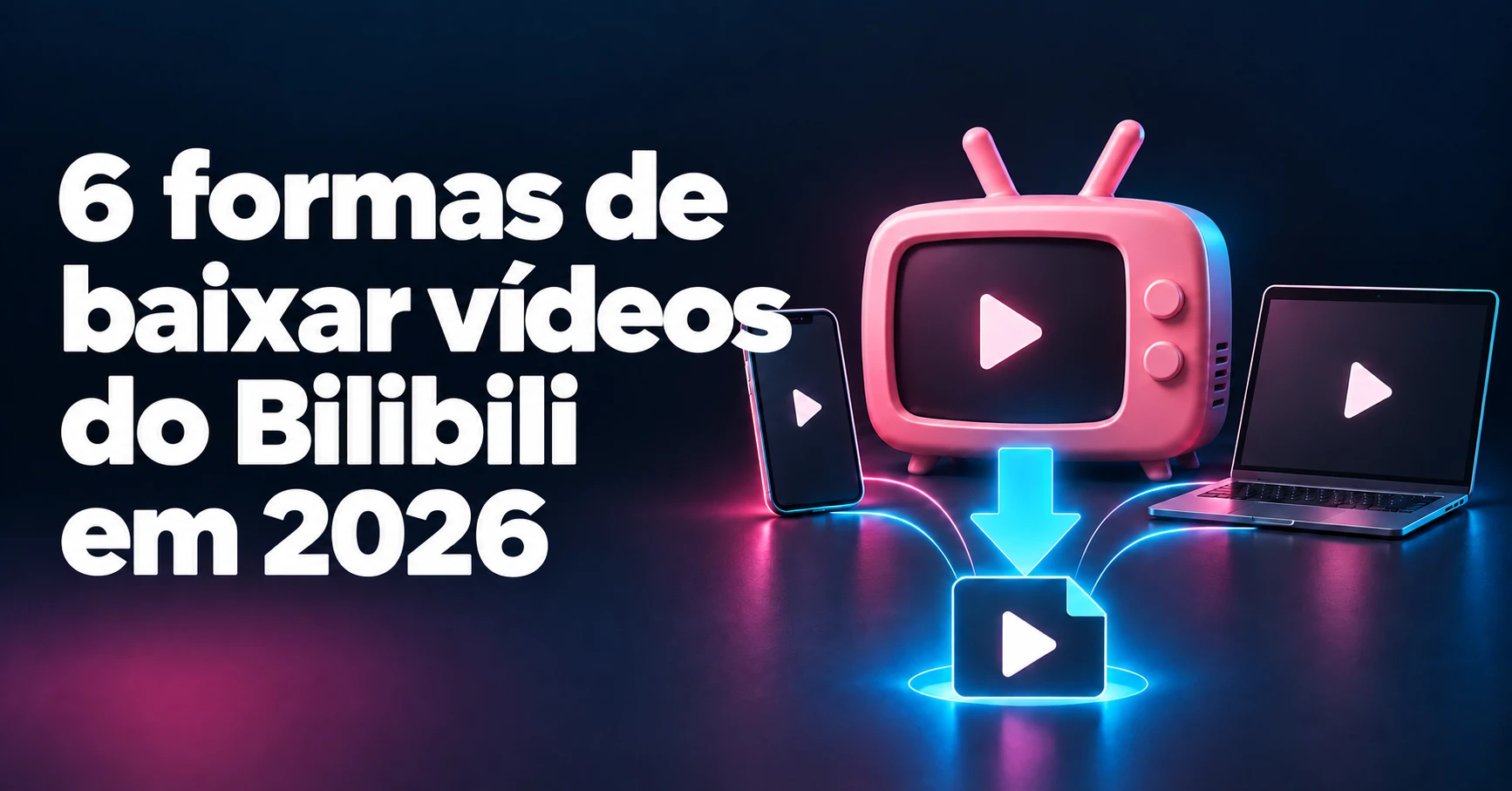 6 formas de baixar vídeos do Bilibili em 2026