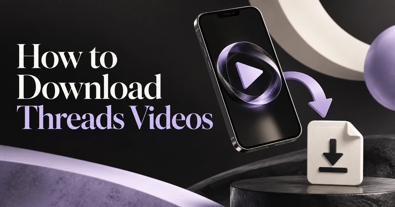 How to Download Threads Videos on iPhone, Android and PC